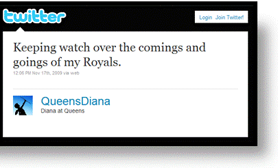 @QueensDiana's first tweet : November 17, 2009
